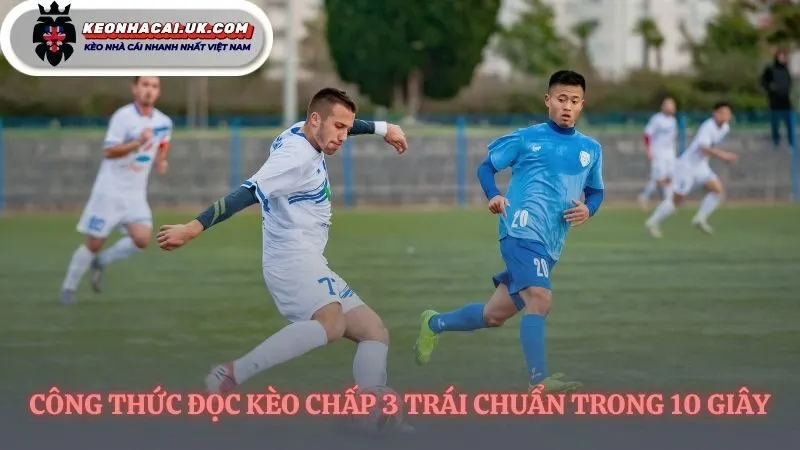 Phân tích kèo chấp 3 trái trong tích tắc