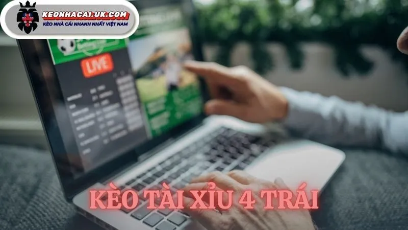 kèo tài xỉu 4 trái